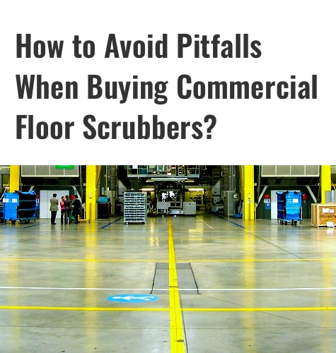 Comment éviter les pièges lors de l'achat d'autolaveuses commerciales ?